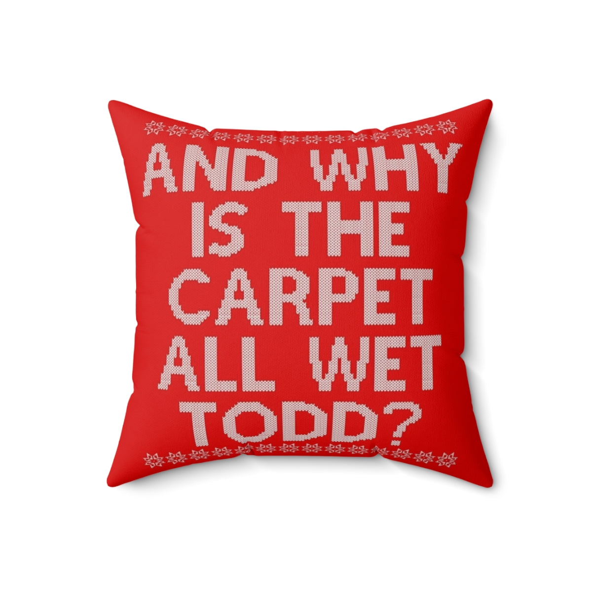 "And Why is the Carpet All Wet?" Griswold Family Inspired Pillow with Cozy Design - Back