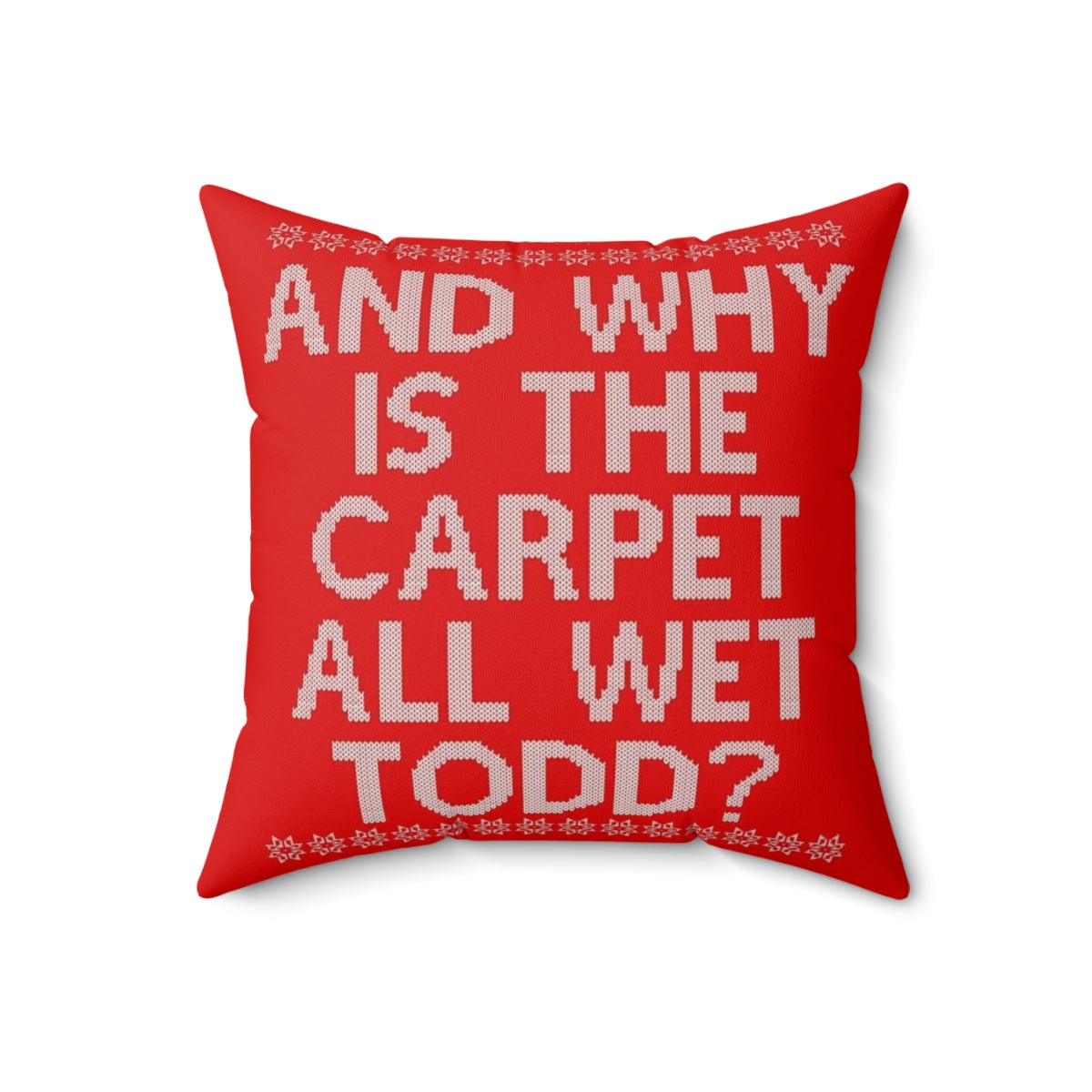 "And Why is the Carpet All Wet?" Griswold Family Inspired Pillow with Cozy Design