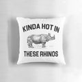 Ace Ventura "Kinda Hot in These Rhinos" quote printed on a pillow with a rhino illustration