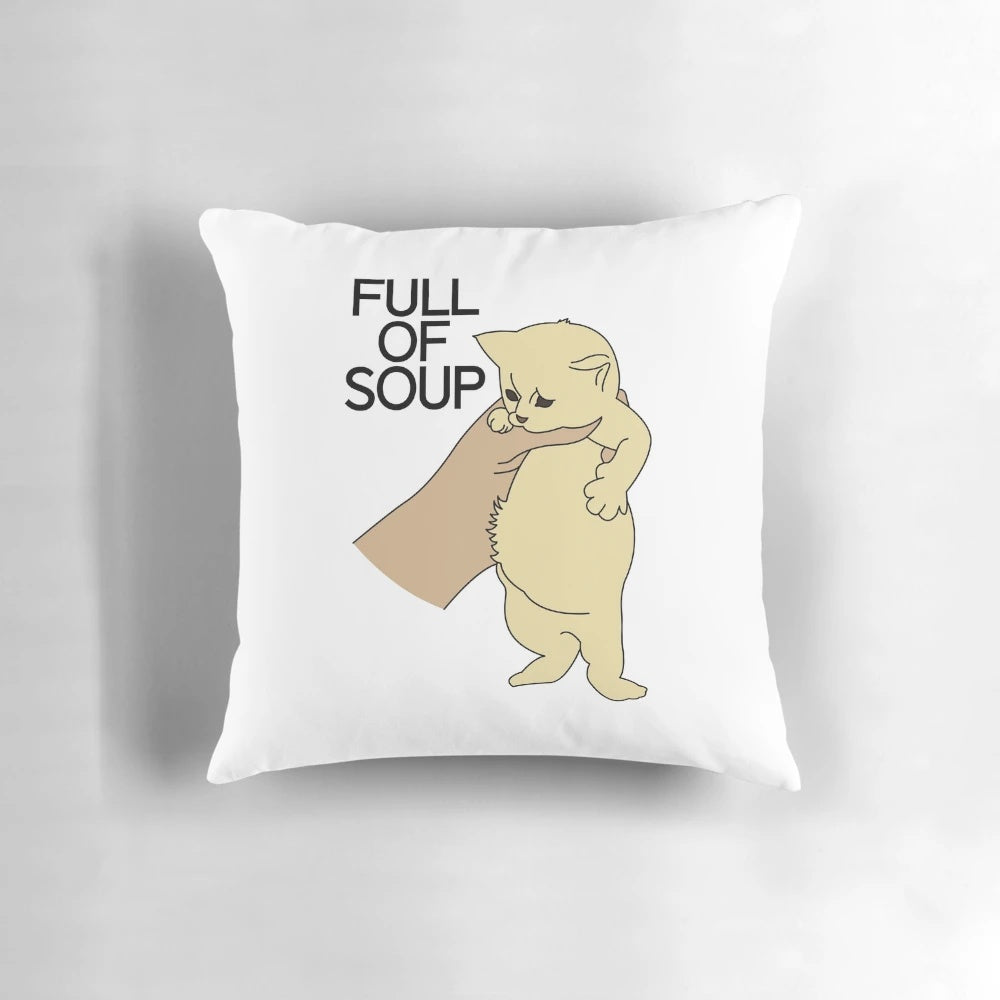 Soft, plush pillow featuring a funny "full of soup" kitten meme image.