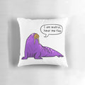 A cozy, whimsical pillow featuring a cartoon walrus with the text "I Am Walrus, Hear Me Flop".