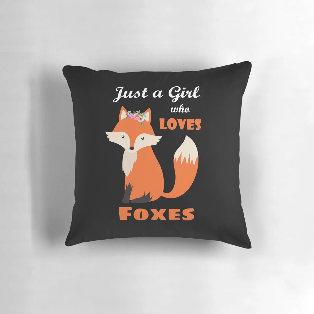 Soft, plush pillow featuring a whimsical "Just a Girl Who Loves Foxes" design for fox enthusiasts.