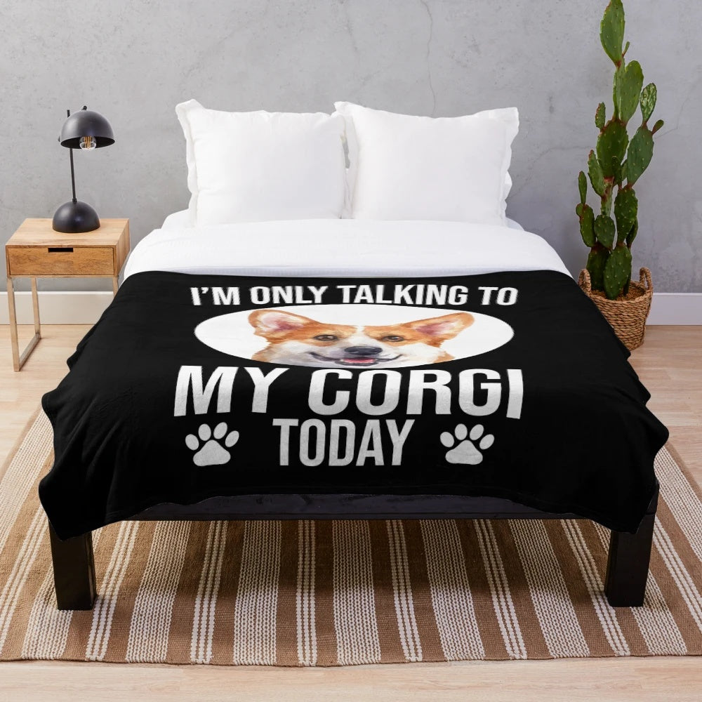 Pembroke Welsh Corgi Plush Blanket featuring a cute and funny "I'm Only Talking to My Corgi" design