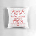 "And WHY is the Carpet All Wet, TODD?" Christmas Vacation-themed vintage-style red ink pillow
