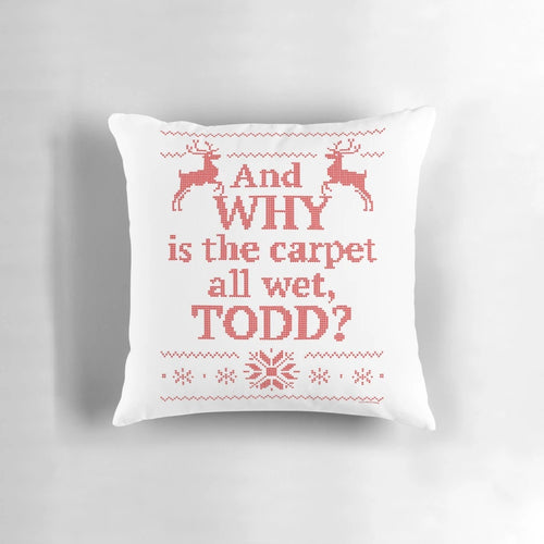 "And WHY is the Carpet All Wet, TODD?" Christmas Vacation-themed vintage-style red ink pillow