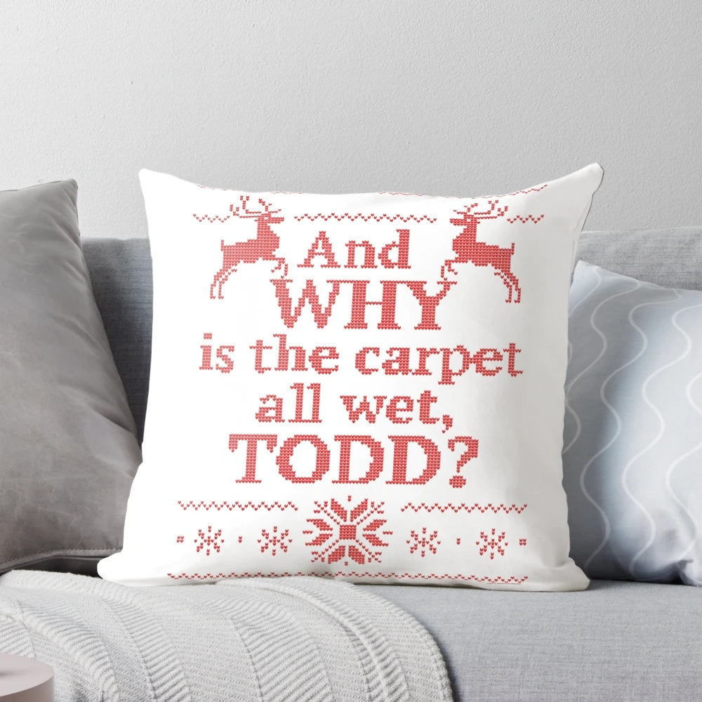 "And WHY is the Carpet All Wet, TODD?" Christmas Vacation-themed vintage-style red ink pillow