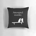 Attempted Murder Pillow with a funny crow design