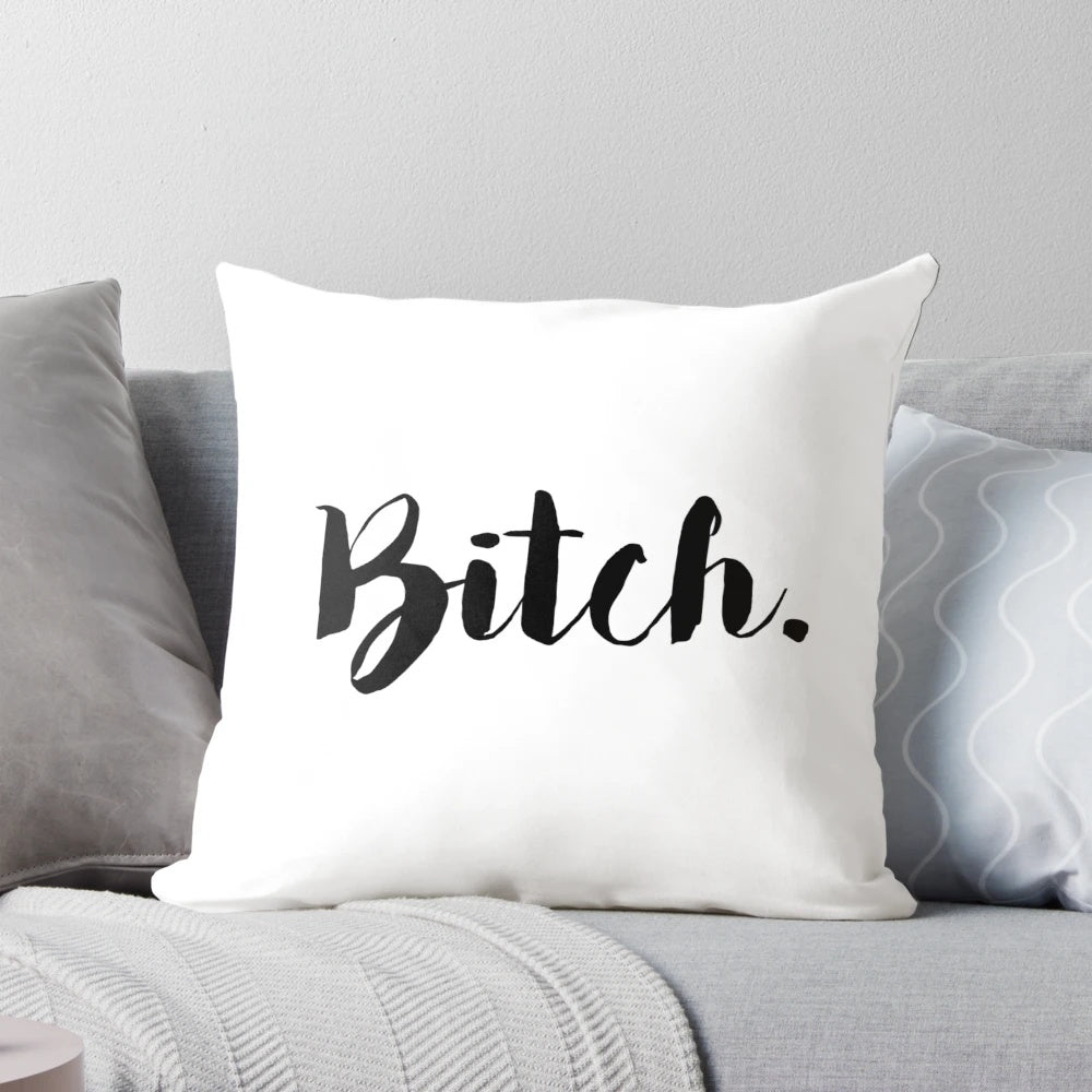 Bitch Please! Decorative Pillow with Attitude