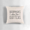 Bookmarks Are For Quitters" decorative pillow featuring a typography design for book lovers and avid readers