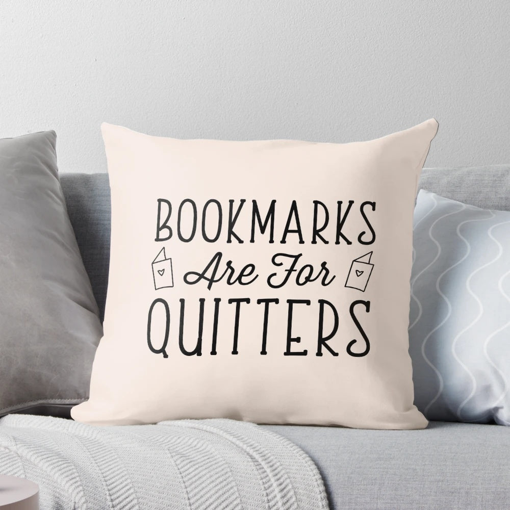 Bookmarks Are For Quitters" decorative pillow featuring a typography design for book lovers and avid readers