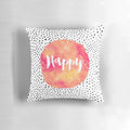 A colorful pillow with a happy, inspirational quote and playful polka dots design