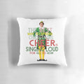 Buddy the Elf Christmas Pillow with the quote "The best way to spread Christmas cheer is singing loud for all to hear