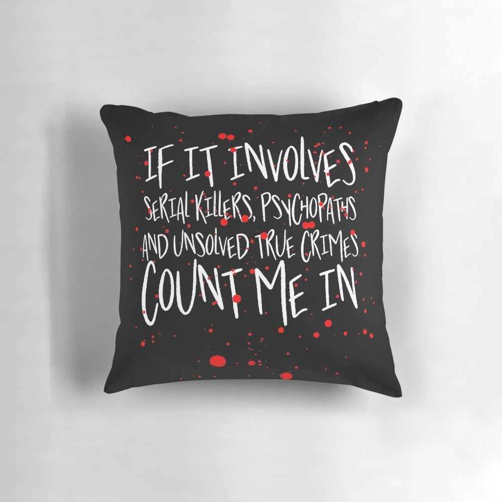 Serial killer and true crime themed t-shirt pillow with text and design