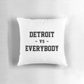 Detroit vs Everybody Pillow - Showcase your Detroit pride with this stylish and comfortable pillow