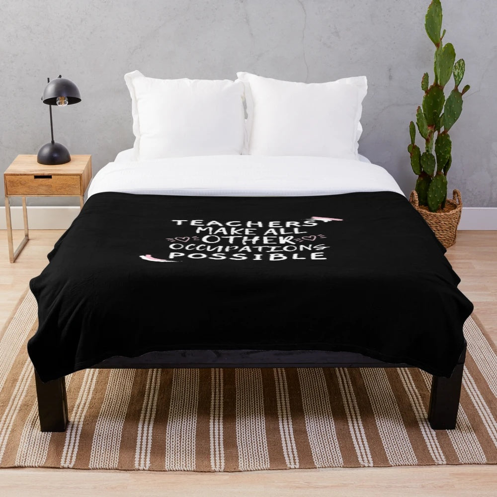 Plush blanket with the text "Teachers Make All Other Occupations Possible