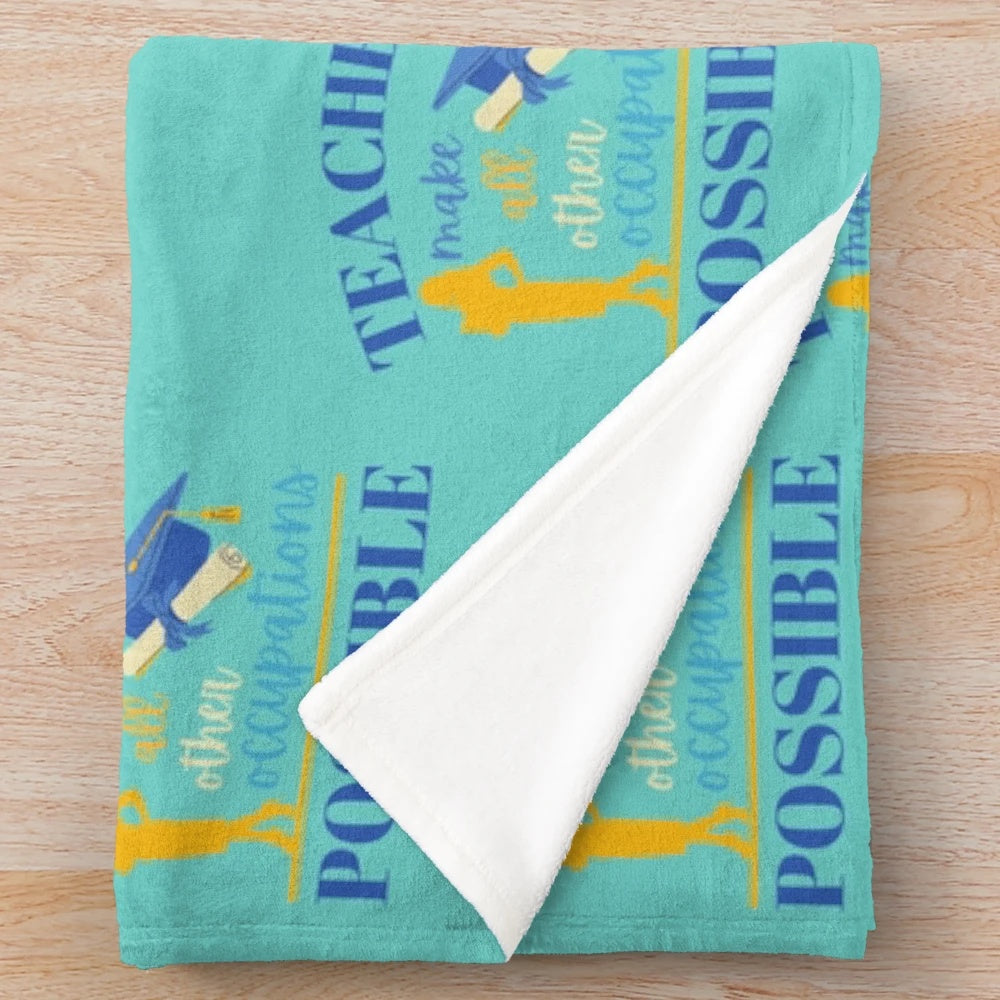 Plush blanket with the quote "Teachers make all other occupations possible