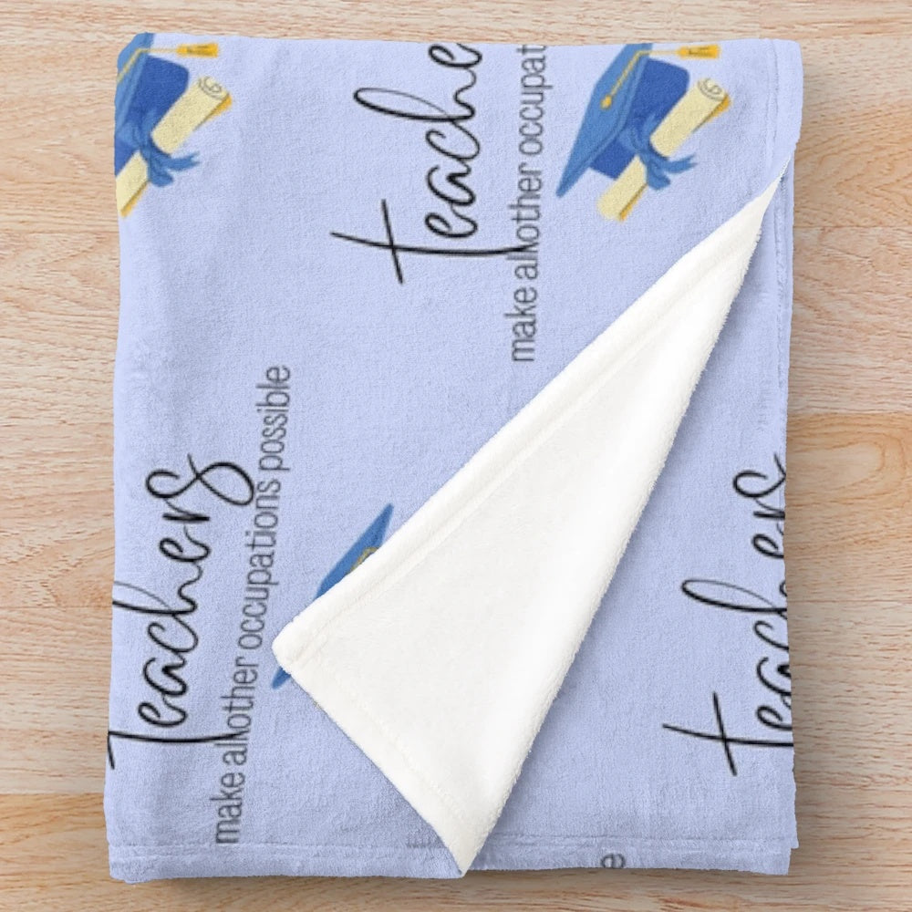 Plush blanket with the text "Teachers make all other occupations possible