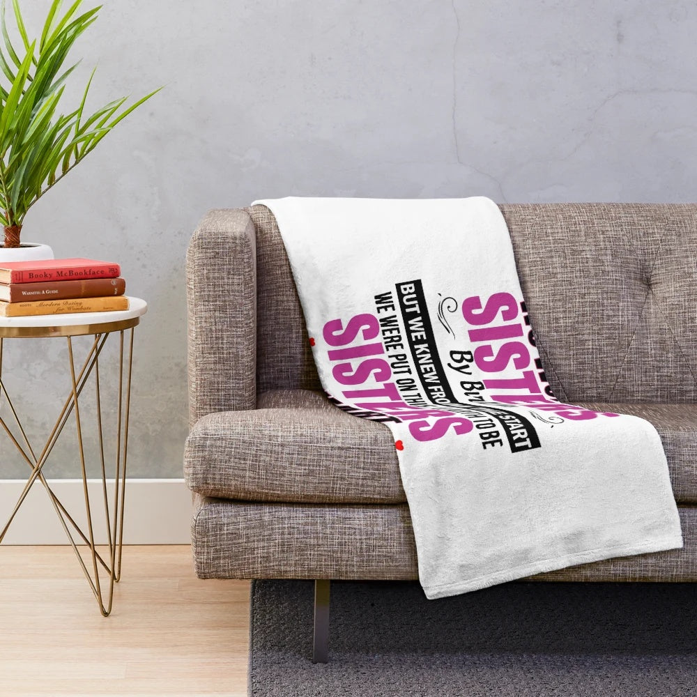 Plush blanket featuring the text "We Weren't Sisters By Birth,But We Know From The Stars We Were Put On Earth To Be Sister By Heart