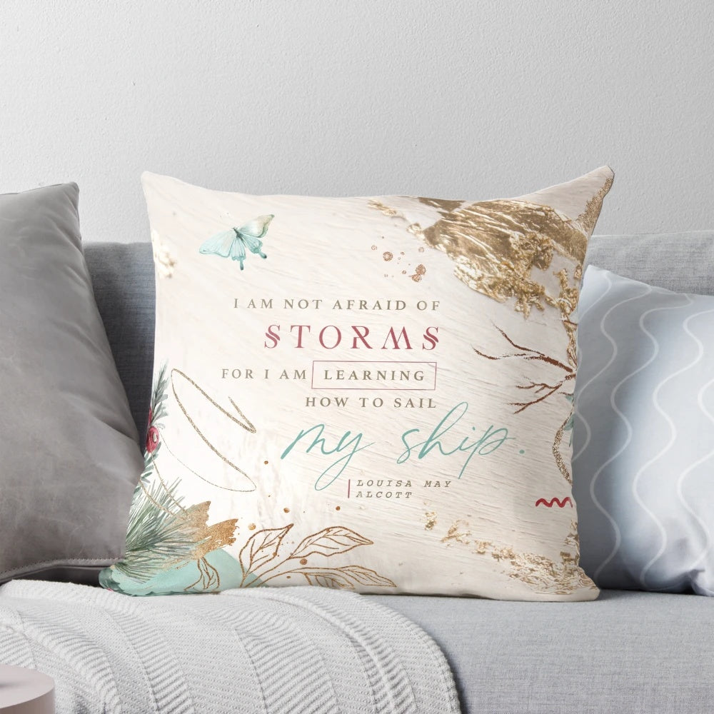 A beautiful literary pillow featuring the quote "I am not afraid of storms" from the classic novel Little Women.