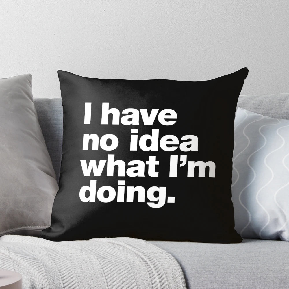 Clueless adulting? This 'I Have No Idea What I'm Doing' funny self-deprecating pillow is the perfect gift for the naive adult learner.