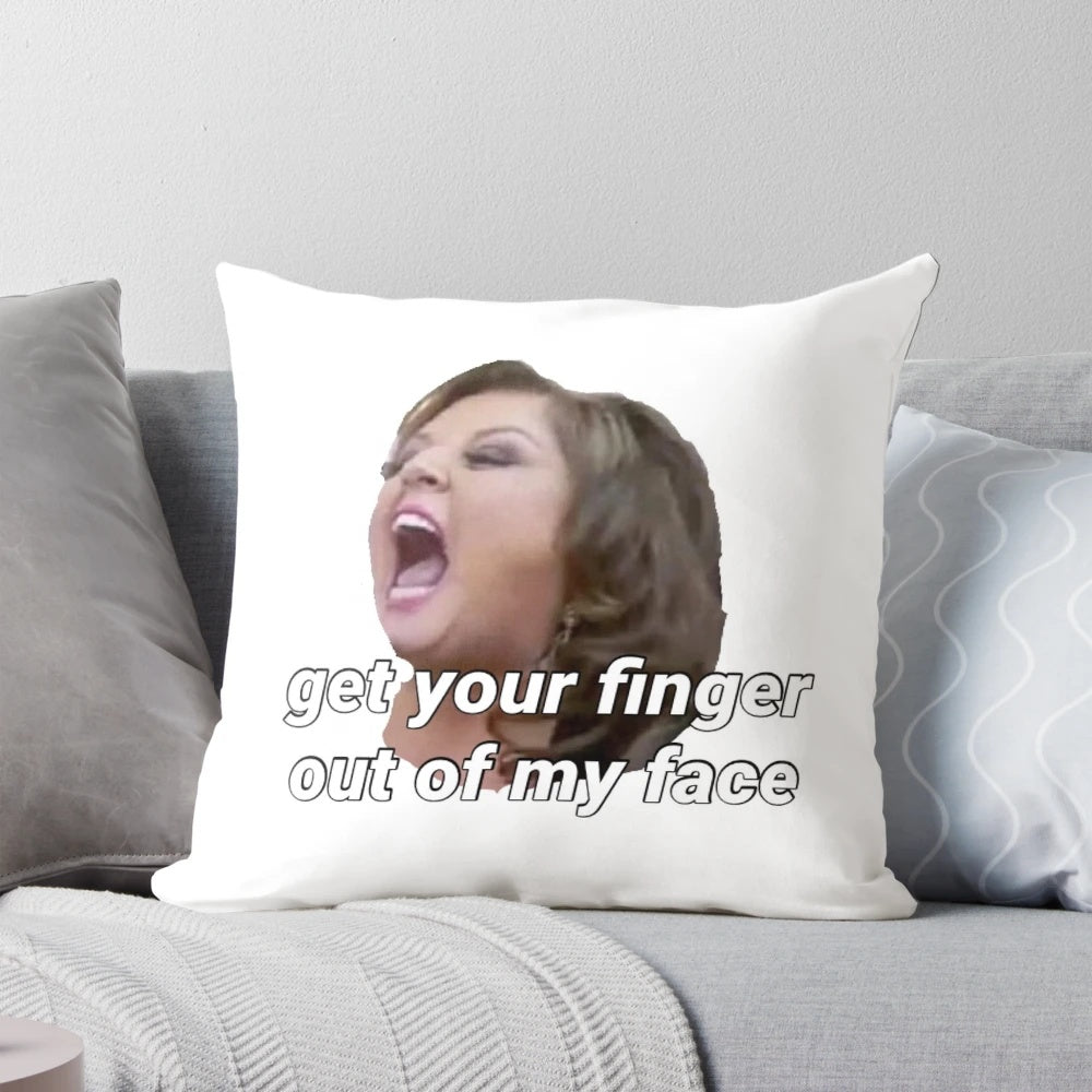 Decorative Dance Moms inspired pillow featuring the iconic quote "Get Your Finger Out Of My Face"