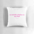 Soft, comfortable pillow for bedroom decor, featuring "no outside clothes on bed" design.