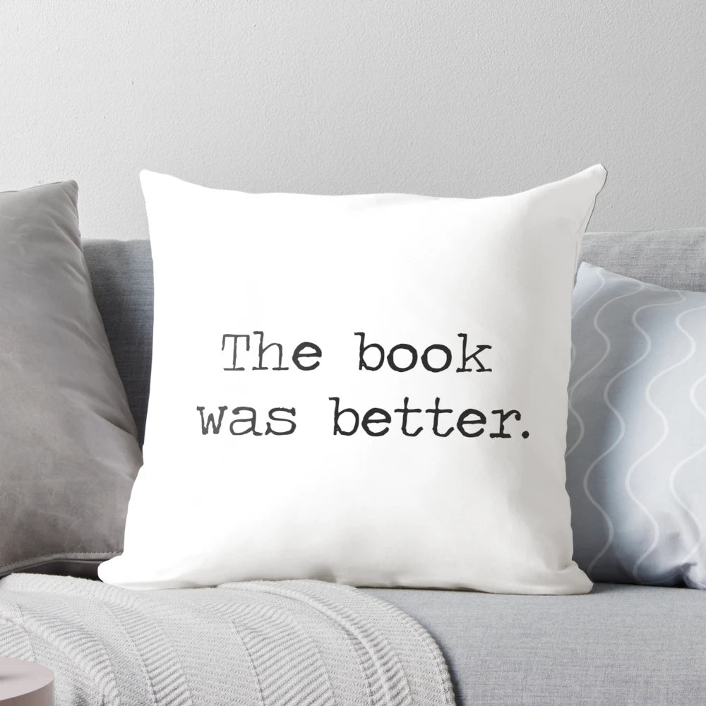 Soft, plush pillow with text "The Book Was Better"