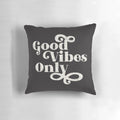 A cozy, decorative pillow with the text "Good Vibes Only" printed on it, promoting a positive and wellness-focused living space.