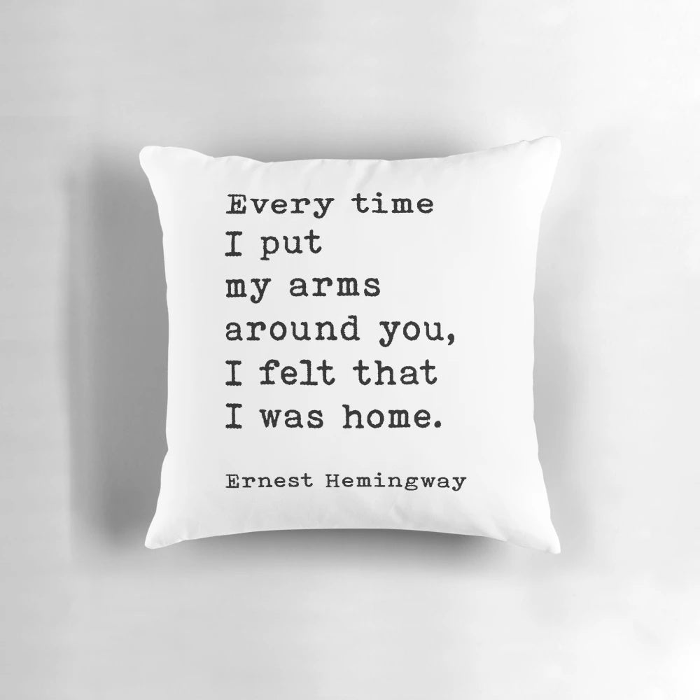 I Felt That I Was Home" Ernest Hemingway Quote Pillow