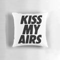 A plush, cozy pillow featuring the "Kiss My Airs" typography design, perfect for sneaker enthusiasts and hypebeast-inspired home decor.