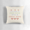 Knitted pillow with "It's Not a Crack House, It's a Crack Home" text