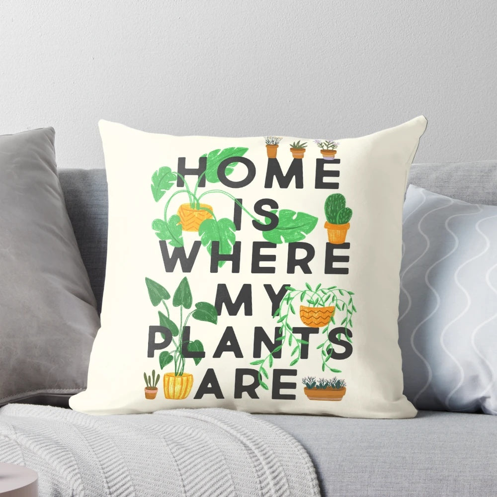 Decorative throw pillow featuring the text "Home Is Where My Plants Are"