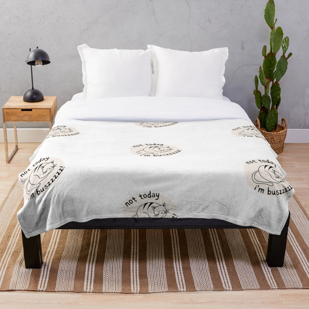Cozy plush blanket featuring a sarcastic 'Not today I'm buszzzz!' design for busy cats and professionals