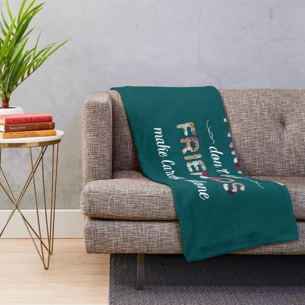 Plush blanket with "Friends don't let Friends make Cards alone" design
