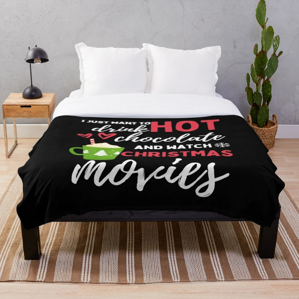 Cozy plush blanket with text "I Just Want to Drink Hot Chocolate & Watch Christmas Movies