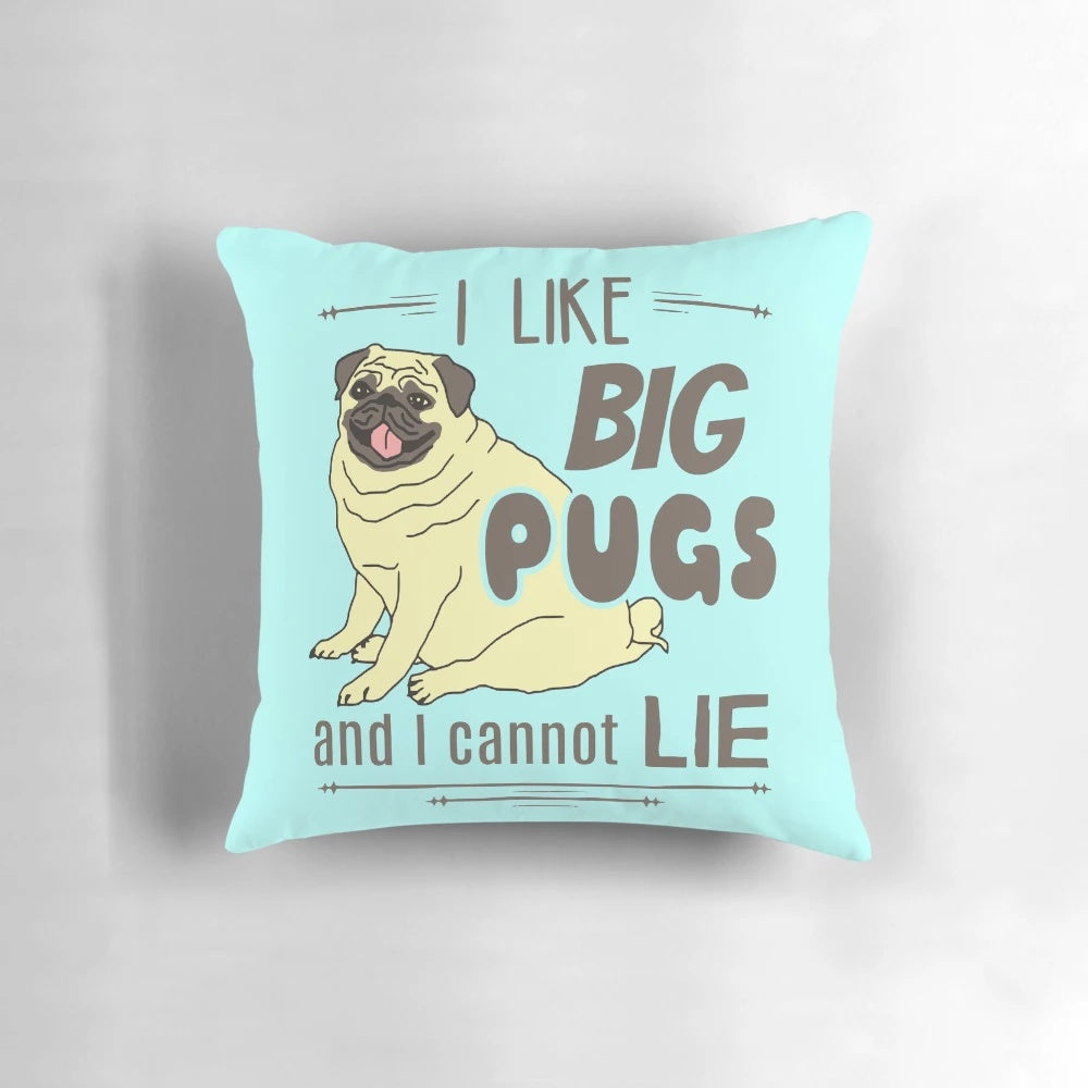 Soft and comfy pug-themed decorative pillow with humorous "I like big pugs" text.