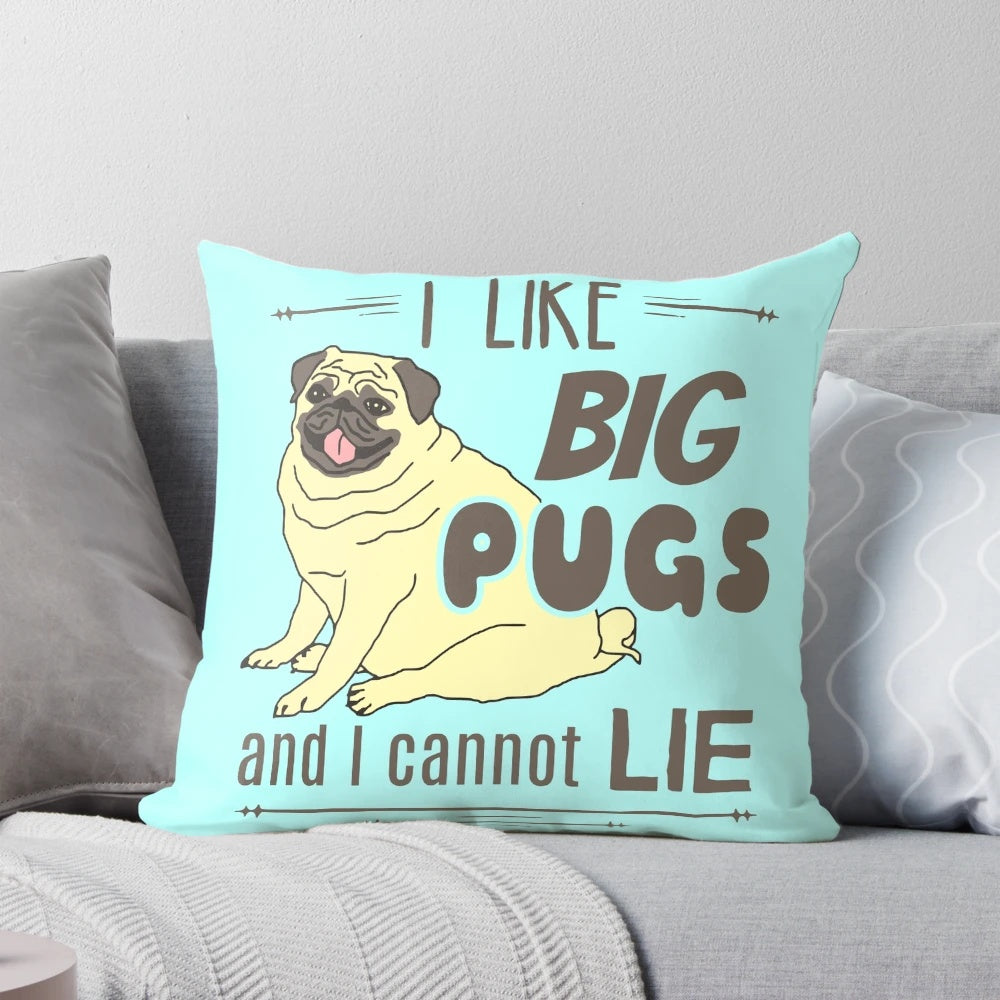 Soft and comfy pug-themed decorative pillow with humorous "I like big pugs" text.