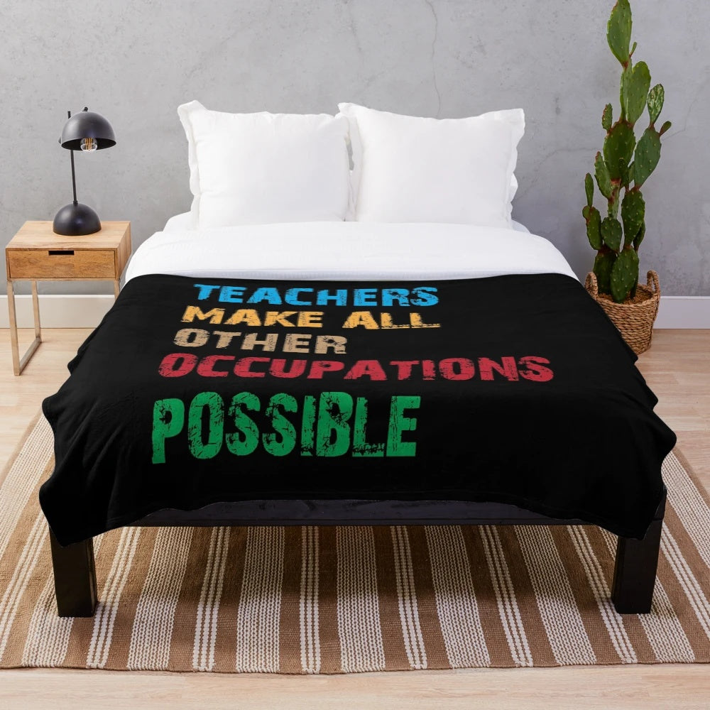 Plush blanket with a quote about teachers making other occupations possible