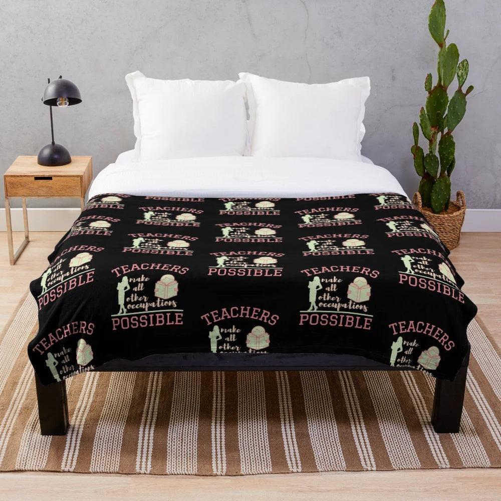 Soft plush blanket with the text "Teachers make all other occupations possible