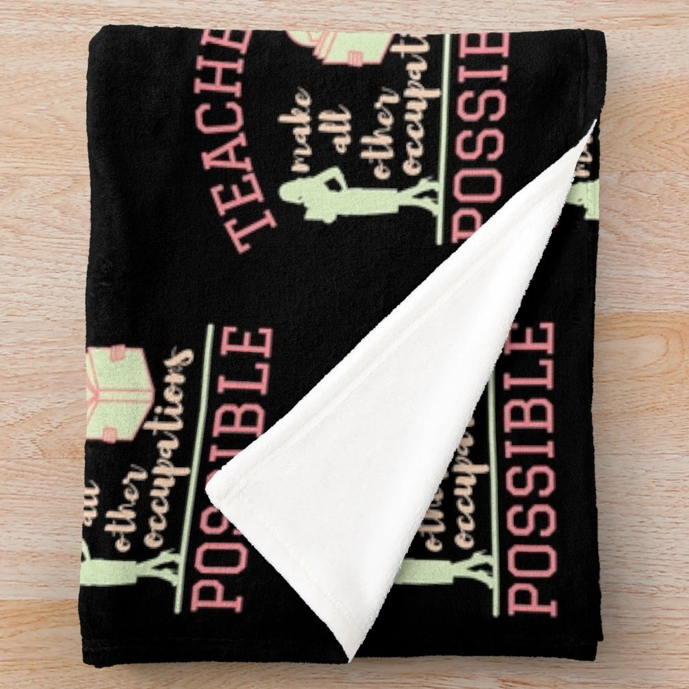 Soft plush blanket with the text "Teachers make all other occupations possible