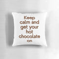 Plush pillow with the text "Keep calm and drink hot chocolate" for hot chocolate lovers
