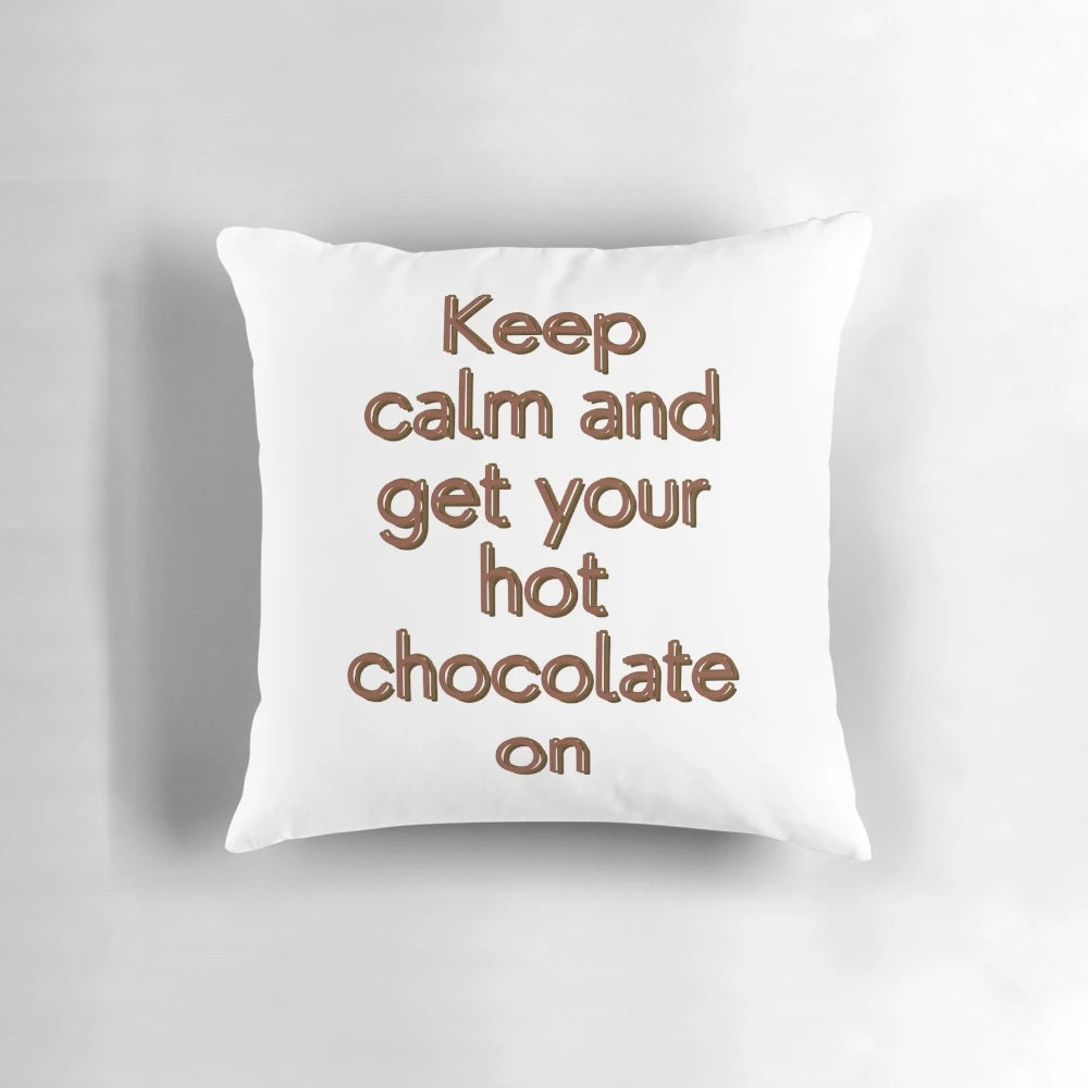 Plush pillow with the text "Keep calm and drink hot chocolate" for hot chocolate lovers