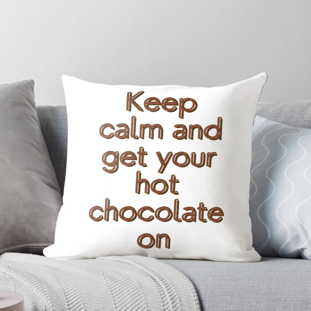 Plush pillow with the text "Keep calm and drink hot chocolate" for hot chocolate lovers