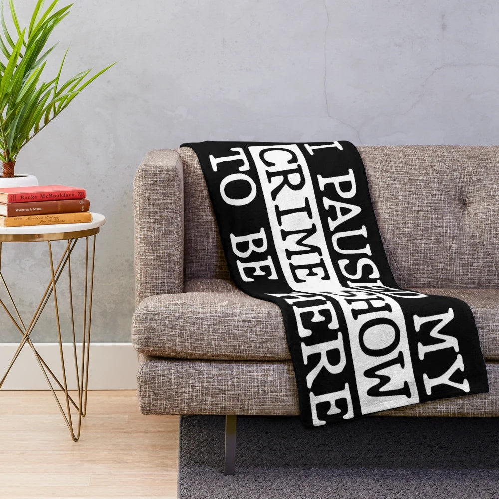 Plush "I Paused My Crime Show" Blanket featuring crime show references