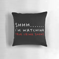 Shhh I'm Watching True Crime Shows" Pillow for true crime fans