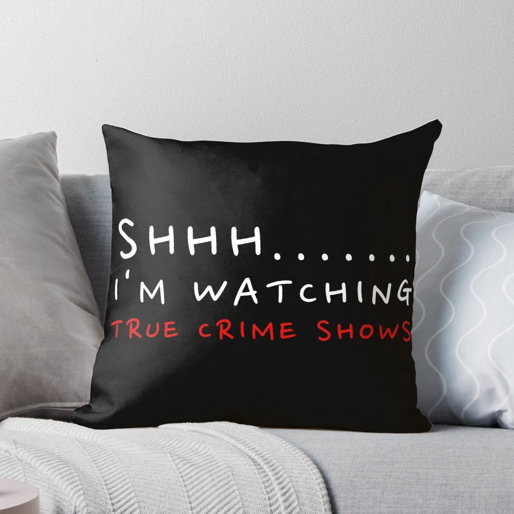 Shhh I'm Watching True Crime Shows" Pillow for true crime fans