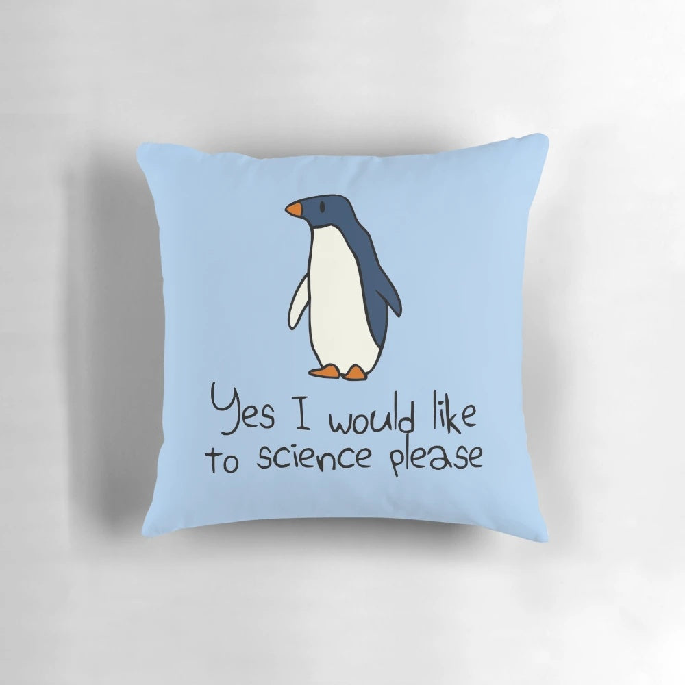 Soft, plush penguin pillow with the text "Yes I Would Like to Science Please" - perfect for science-loving kids.