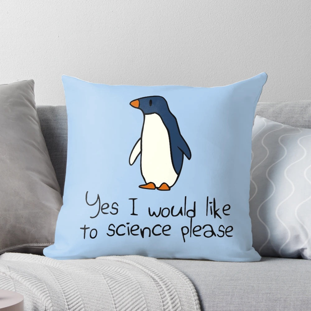 Soft, plush penguin pillow with the text "Yes I Would Like to Science Please" - perfect for science-loving kids.