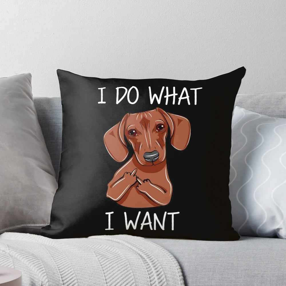 Playful dachshund dog pillow with "I Do What I Want" text