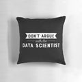 A white pillow with the text "Don't Argue With The Data Scientist" printed on it.